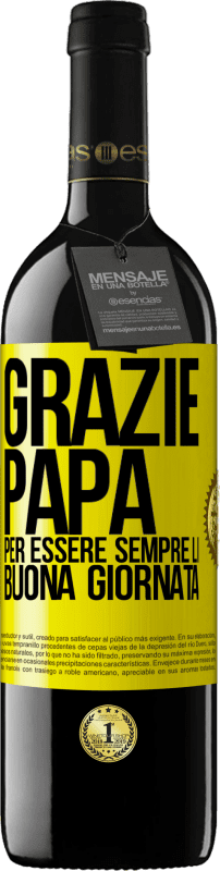 39,95 € | Vino rosso Edizione RED MBE Riserva Grazie papà, per essere sempre lì. Buona giornata Etichetta Gialla. Etichetta personalizzabile Riserva 12 Mesi Raccogliere 2015 Tempranillo