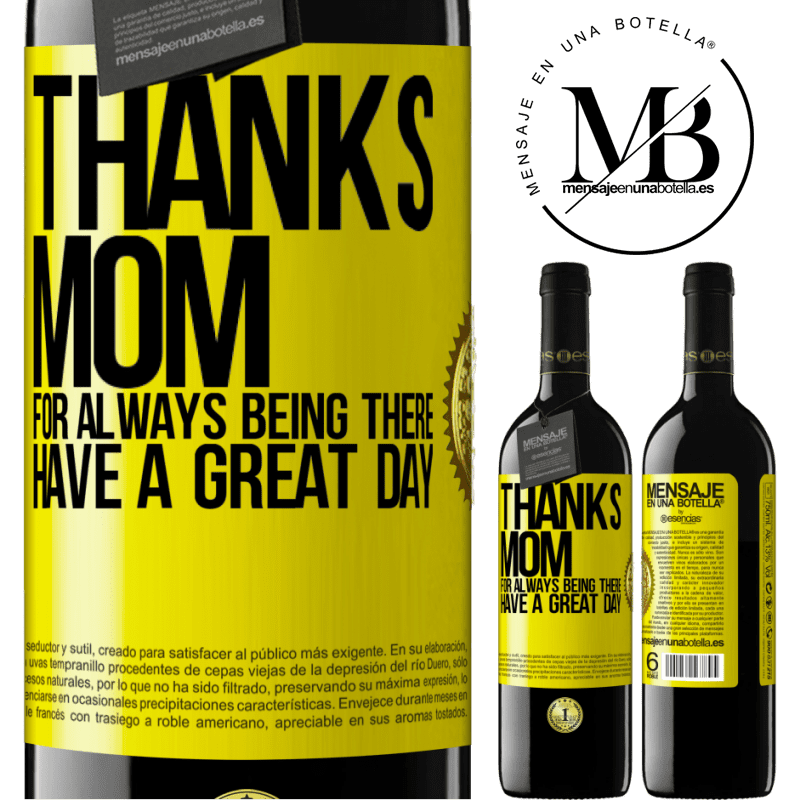 39,95 € Free Shipping | Red Wine RED Edition MBE Reserve Thanks mom, for always being there. Have a great day Yellow Label. Customizable label Reserve 12 Months Harvest 2014 Tempranillo