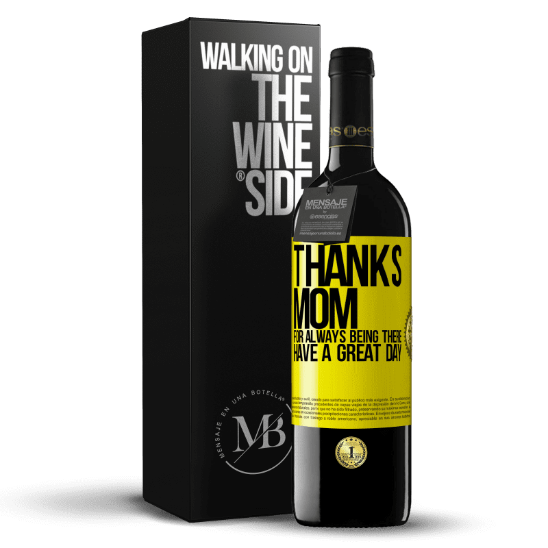 39,95 € Free Shipping | Red Wine RED Edition MBE Reserve Thanks mom, for always being there. Have a great day Yellow Label. Customizable label Reserve 12 Months Harvest 2014 Tempranillo
