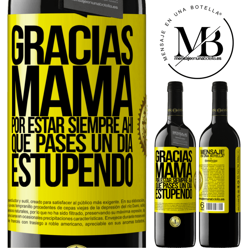 39,95 € Envío gratis | Vino Tinto Edición RED MBE Reserva Gracias mamá, por estar siempre ahí. Que pases un día estupendo Etiqueta Amarilla. Etiqueta personalizable Reserva 12 Meses Cosecha 2014 Tempranillo