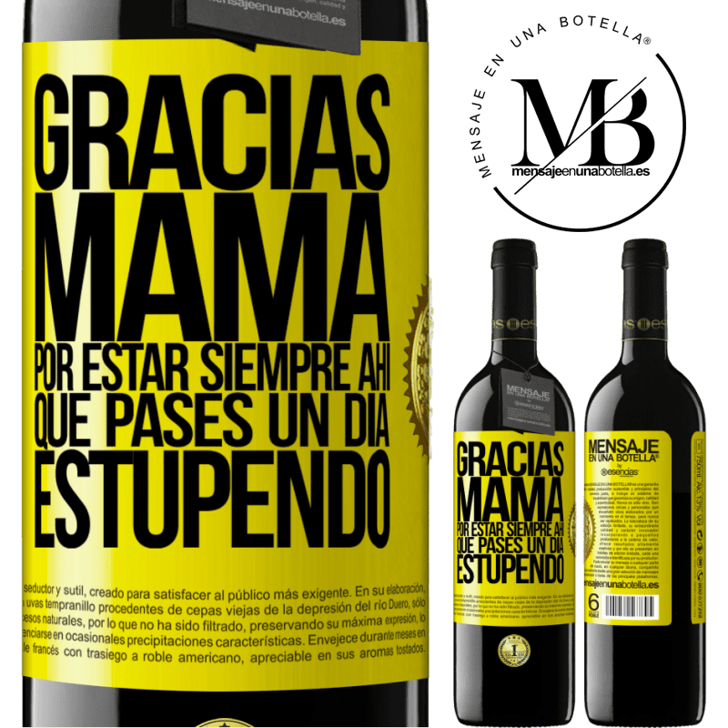 39,95 € Envío gratis | Vino Tinto Edición RED MBE Reserva Gracias mamá, por estar siempre ahí. Que pases un día estupendo Etiqueta Amarilla. Etiqueta personalizable Reserva 12 Meses Cosecha 2016 Tempranillo
