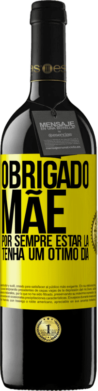 39,95 € Envio grátis | Vinho tinto Edição RED MBE Reserva Obrigado mãe, por sempre estar lá. Tenha um ótimo dia Etiqueta Amarela. Etiqueta personalizável Reserva 12 Meses Colheita 2016 Tempranillo