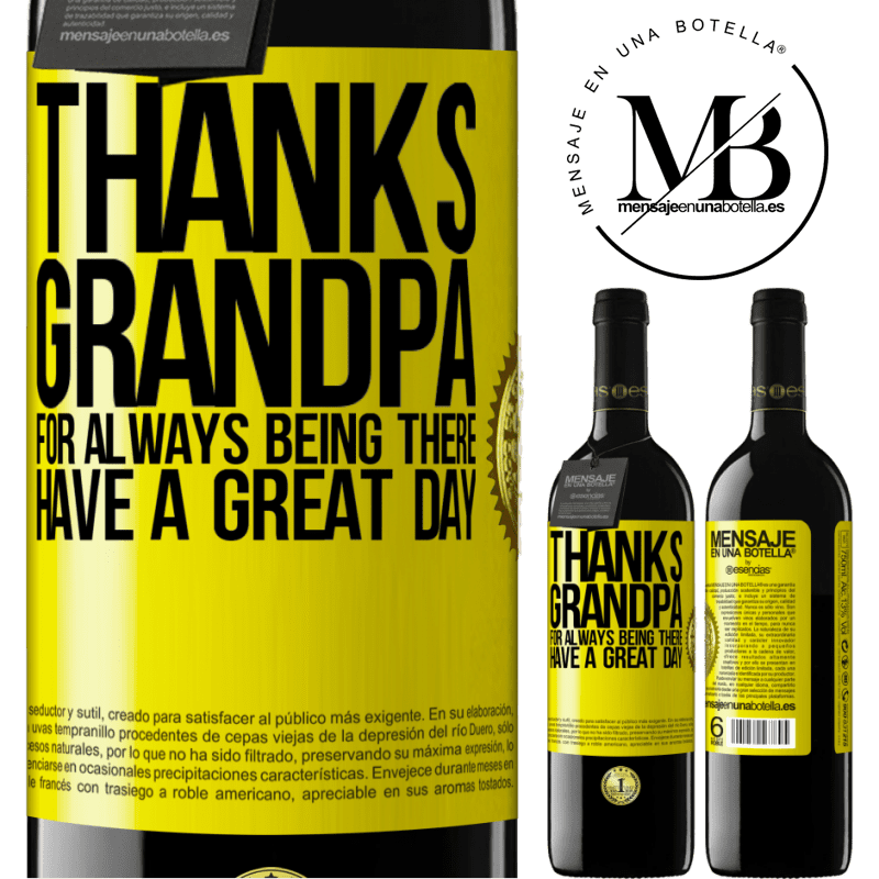 39,95 € Free Shipping | Red Wine RED Edition MBE Reserve Thanks grandpa, for always being there. Have a great day Yellow Label. Customizable label Reserve 12 Months Harvest 2014 Tempranillo