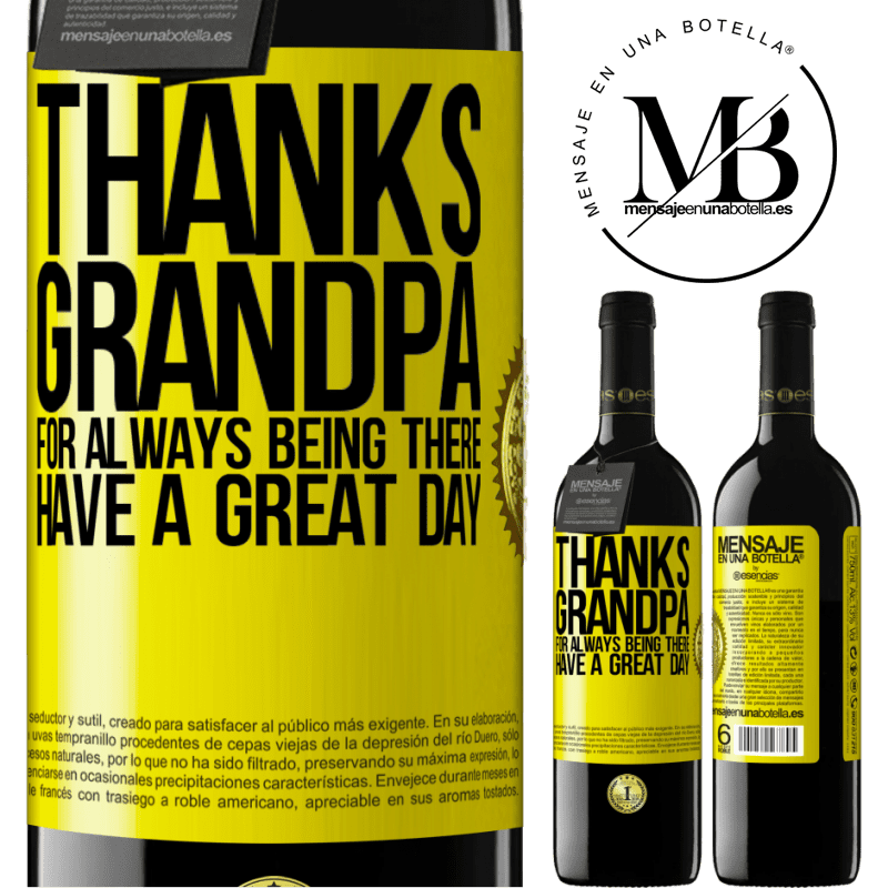 39,95 € Free Shipping | Red Wine RED Edition MBE Reserve Thanks grandpa, for always being there. Have a great day Yellow Label. Customizable label Reserve 12 Months Harvest 2016 Tempranillo