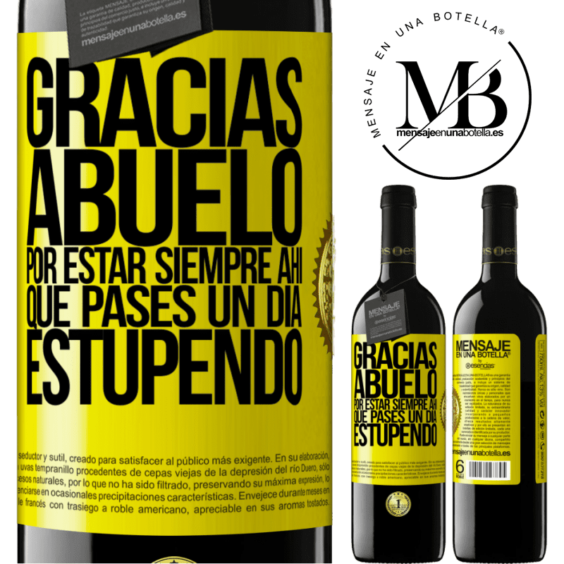 39,95 € Envío gratis | Vino Tinto Edición RED MBE Reserva Gracias abuelo, por estar siempre ahí. Que pases un día estupendo Etiqueta Amarilla. Etiqueta personalizable Reserva 12 Meses Cosecha 2014 Tempranillo