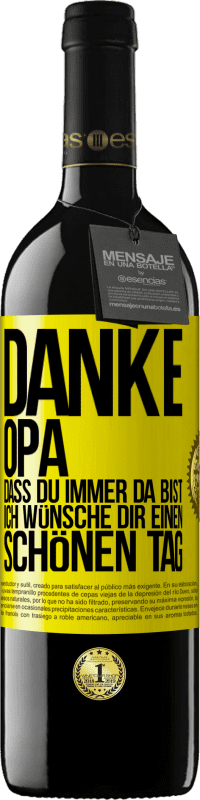 39,95 € Kostenloser Versand | Rotwein RED Ausgabe MBE Reserve Danke, Opa, dass du immer da bist. Ich wünsche dir einen schönen Tag Gelbes Etikett. Anpassbares Etikett Reserve 12 Monate Ernte 2016 Tempranillo