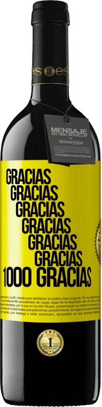 39,95 € Envío gratis | Vino Tinto Edición RED MBE Reserva Gracias, Gracias, Gracias, Gracias, Gracias, Gracias 1000 Gracias! Etiqueta Amarilla. Etiqueta personalizable Reserva 12 Meses Cosecha 2016 Tempranillo
