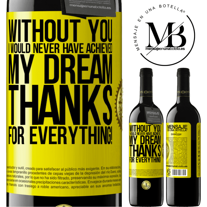 39,95 € Free Shipping | Red Wine RED Edition MBE Reserve Without you I would never have achieved my dream. Thanks for everything! Yellow Label. Customizable label Reserve 12 Months Harvest 2014 Tempranillo