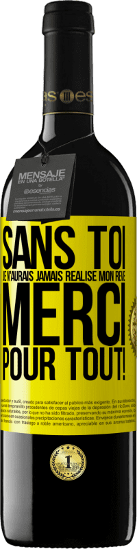 39,95 € Envoi gratuit | Vin rouge Édition RED MBE Réserve Sans toi je n'aurais jamais réalisé mon rêve. Merci pour tout! Étiquette Jaune. Étiquette personnalisable Réserve 12 Mois Récolte 2016 Tempranillo