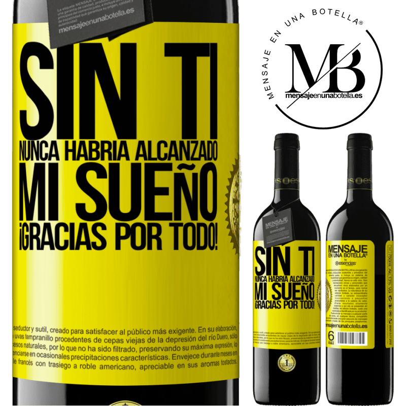 39,95 € Envío gratis | Vino Tinto Edición RED MBE Reserva Sin ti nunca habría alcanzado mi sueño. ¡Gracias por todo! Etiqueta Amarilla. Etiqueta personalizable Reserva 12 Meses Cosecha 2014 Tempranillo