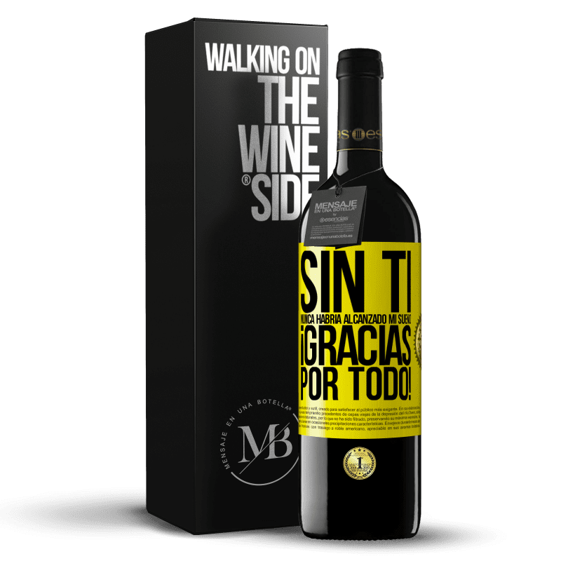 39,95 € Envío gratis | Vino Tinto Edición RED MBE Reserva Sin ti nunca habría alcanzado mi sueño. ¡Gracias por todo! Etiqueta Amarilla. Etiqueta personalizable Reserva 12 Meses Cosecha 2015 Tempranillo