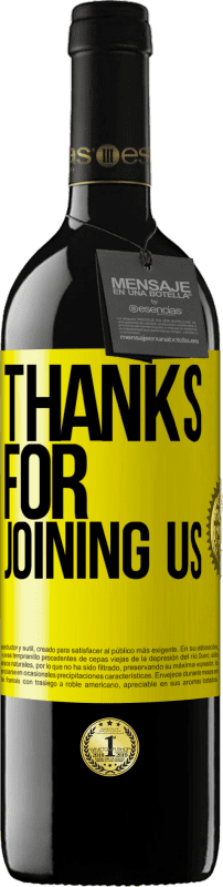 39,95 € Free Shipping | Red Wine RED Edition MBE Reserve Thanks for joining us Yellow Label. Customizable label Reserve 12 Months Harvest 2016 Tempranillo