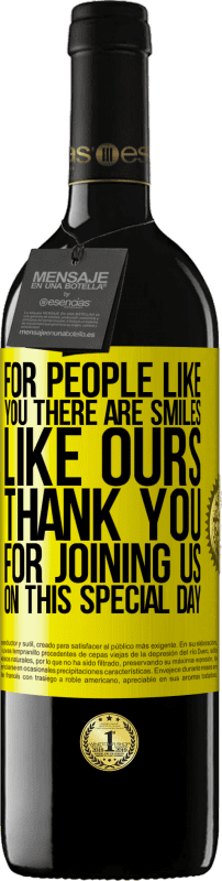 39,95 € Free Shipping | Red Wine RED Edition MBE Reserve For people like you there are smiles like ours. Thank you for joining us on this special day Yellow Label. Customizable label Reserve 12 Months Harvest 2016 Tempranillo