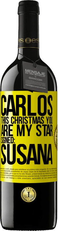 39,95 € | Red Wine RED Edition MBE Reserve Carlos, this Christmas you are my star. Signed: Susana Yellow Label. Customizable label Reserve 12 Months Harvest 2014 Tempranillo