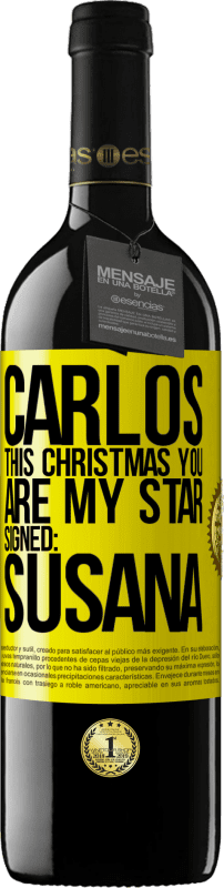 39,95 € | Red Wine RED Edition MBE Reserve Carlos, this Christmas you are my star. Signed: Susana Yellow Label. Customizable label Reserve 12 Months Harvest 2015 Tempranillo