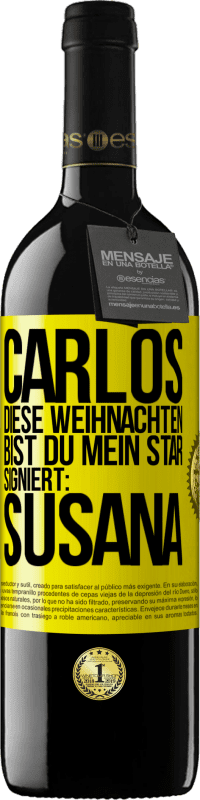 39,95 € | Rotwein RED Ausgabe MBE Reserve Carlos,diese Weihnachten bist du mein Star. Signiert:Susana Gelbes Etikett. Anpassbares Etikett Reserve 12 Monate Ernte 2016 Tempranillo