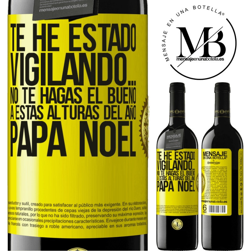 39,95 € Envío gratis | Vino Tinto Edición RED MBE Reserva Te he estado vigilando… No te hagas el bueno a estas alturas del año. Papá Noel Etiqueta Amarilla. Etiqueta personalizable Reserva 12 Meses Cosecha 2014 Tempranillo