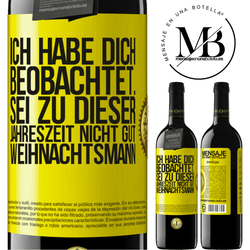 39,95 € Kostenloser Versand | Rotwein RED Ausgabe MBE Reserve Ich habe gesehen, wie du andere beobachtest. Mach nicht einen auf gut sein zu dieser Jahrezeit, Weihnachtsmann Gelbes Etikett. Anpassbares Etikett Reserve 12 Monate Ernte 2014 Tempranillo