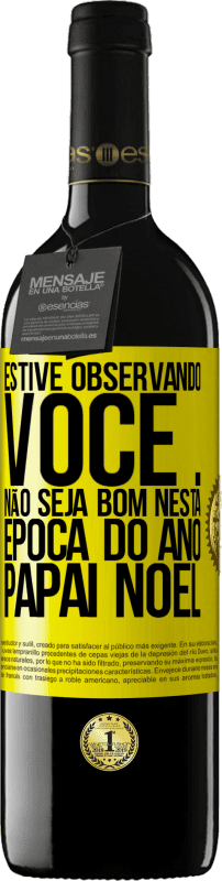 39,95 € | Vinho tinto Edição RED MBE Reserva Estive observando você ... Não seja bom nesta época do ano. Papai Noel Etiqueta Amarela. Etiqueta personalizável Reserva 12 Meses Colheita 2015 Tempranillo