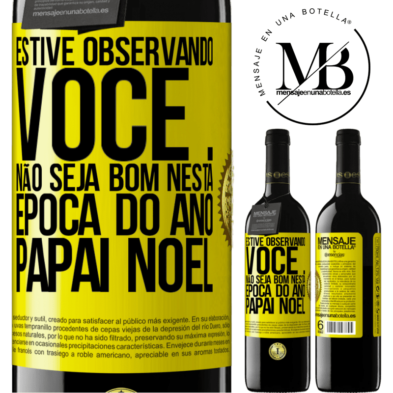 39,95 € Envio grátis | Vinho tinto Edição RED MBE Reserva Estive observando você ... Não seja bom nesta época do ano. Papai Noel Etiqueta Amarela. Etiqueta personalizável Reserva 12 Meses Colheita 2014 Tempranillo