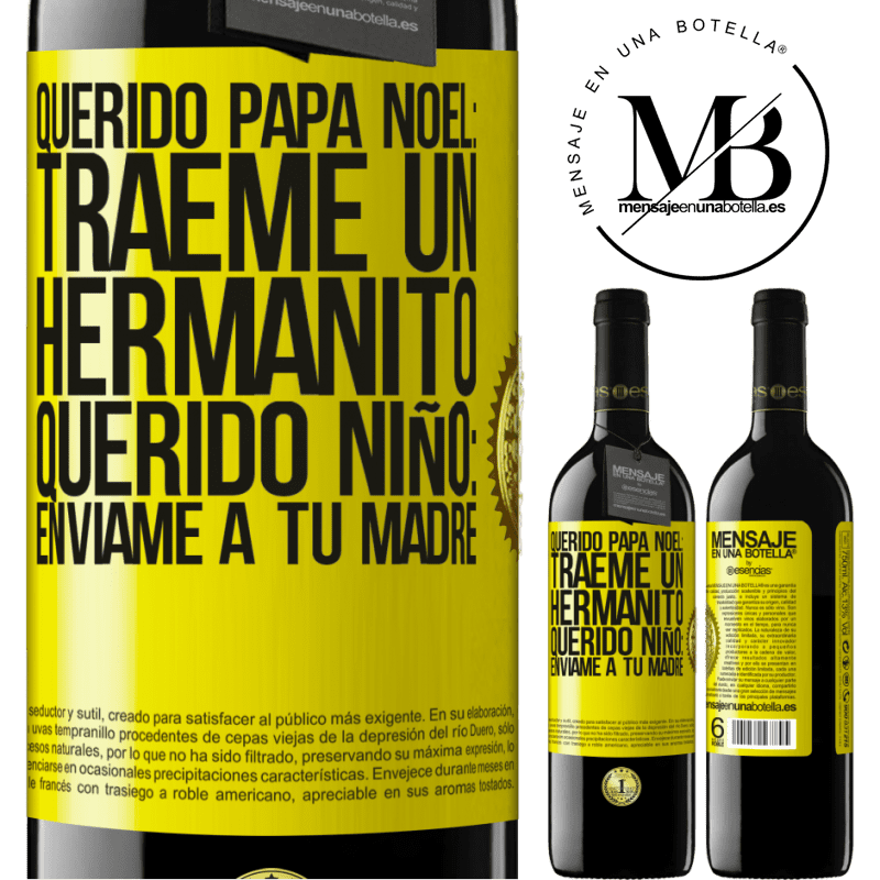 39,95 € Envío gratis | Vino Tinto Edición RED MBE Reserva Querido Papá Noel: Tráeme un hermanito. Querido niño: envíame a tu madre Etiqueta Amarilla. Etiqueta personalizable Reserva 12 Meses Cosecha 2015 Tempranillo