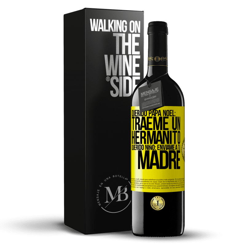 39,95 € Envío gratis | Vino Tinto Edición RED MBE Reserva Querido Papá Noel: Tráeme un hermanito. Querido niño: envíame a tu madre Etiqueta Amarilla. Etiqueta personalizable Reserva 12 Meses Cosecha 2015 Tempranillo