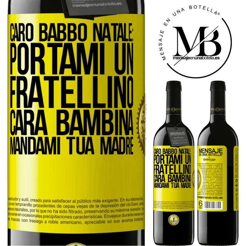 39,95 € Spedizione Gratuita | Vino rosso Edizione RED MBE Riserva Caro Babbo Natale: portami un fratellino. Cara bambina, mandami tua madre Etichetta Gialla. Etichetta personalizzabile Riserva 12 Mesi Raccogliere 2015 Tempranillo