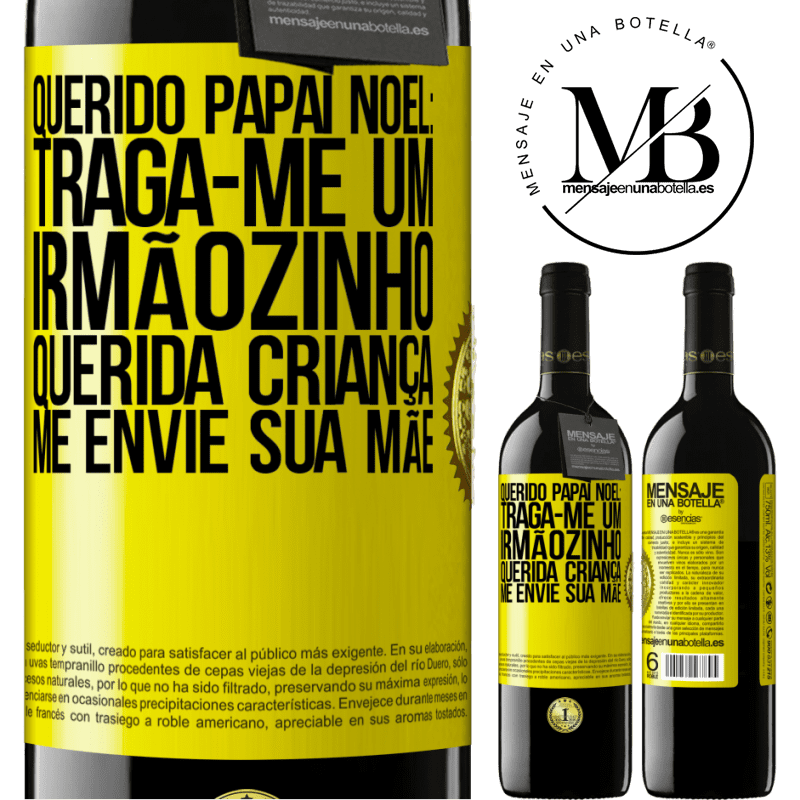 39,95 € Envio grátis | Vinho tinto Edição RED MBE Reserva Querido Papai Noel: Traga-me um irmãozinho. Querida criança, me envie sua mãe Etiqueta Amarela. Etiqueta personalizável Reserva 12 Meses Colheita 2015 Tempranillo