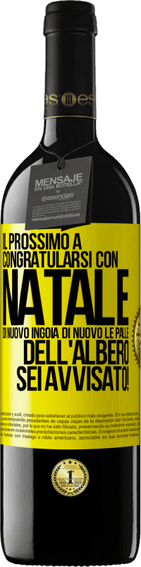 39,95 € | Vino rosso Edizione RED MBE Riserva Il prossimo a congratularsi con Natale di nuovo ingoia di nuovo le palle dell'albero. Sei avvisato! Etichetta Gialla. Etichetta personalizzabile Riserva 12 Mesi Raccogliere 2015 Tempranillo