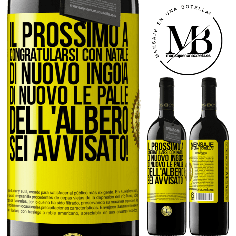 39,95 € Spedizione Gratuita | Vino rosso Edizione RED MBE Riserva Il prossimo a congratularsi con Natale di nuovo ingoia di nuovo le palle dell'albero. Sei avvisato! Etichetta Gialla. Etichetta personalizzabile Riserva 12 Mesi Raccogliere 2015 Tempranillo