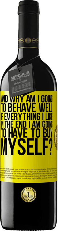 39,95 € | Red Wine RED Edition MBE Reserve and why am I going to behave well if everything I like in the end I am going to have to buy myself? Yellow Label. Customizable label Reserve 12 Months Harvest 2015 Tempranillo