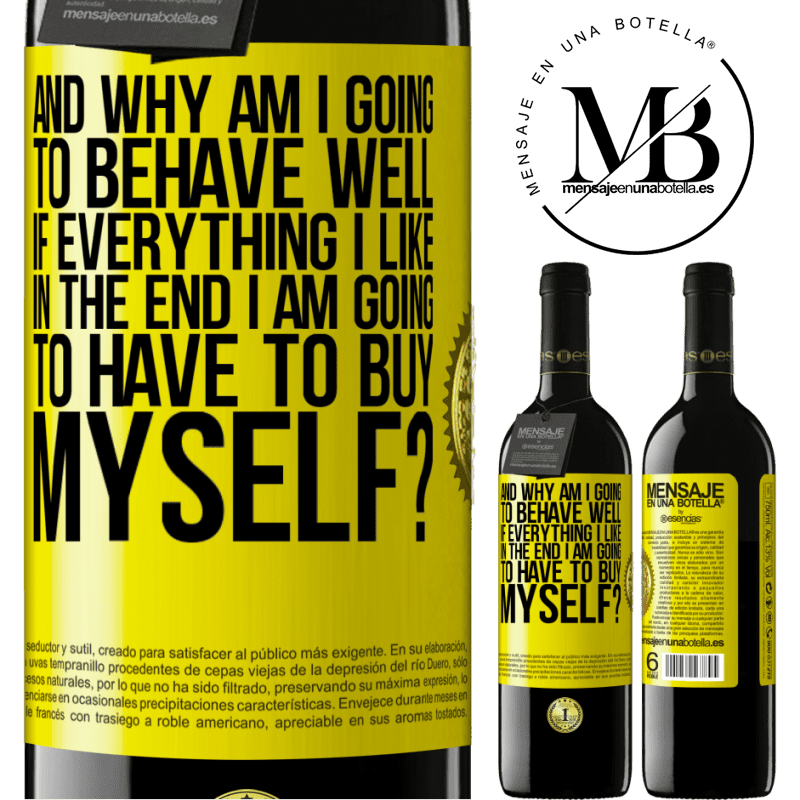 39,95 € Free Shipping | Red Wine RED Edition MBE Reserve and why am I going to behave well if everything I like in the end I am going to have to buy myself? Yellow Label. Customizable label Reserve 12 Months Harvest 2016 Tempranillo