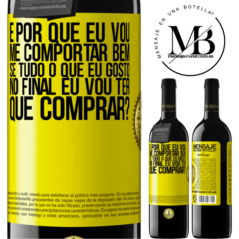 39,95 € Envio grátis | Vinho tinto Edição RED MBE Reserva e por que eu vou me comportar bem se tudo o que eu gosto no final eu vou ter que comprar? Etiqueta Amarela. Etiqueta personalizável Reserva 12 Meses Colheita 2014 Tempranillo