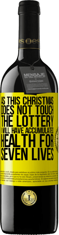 39,95 € | 赤ワイン REDエディション MBE 予約する このクリスマスは宝くじに触れないので、私は7つの命のために健康を蓄積します 黄色のラベル. カスタマイズ可能なラベル 予約する 12 月 収穫 2014 Tempranillo