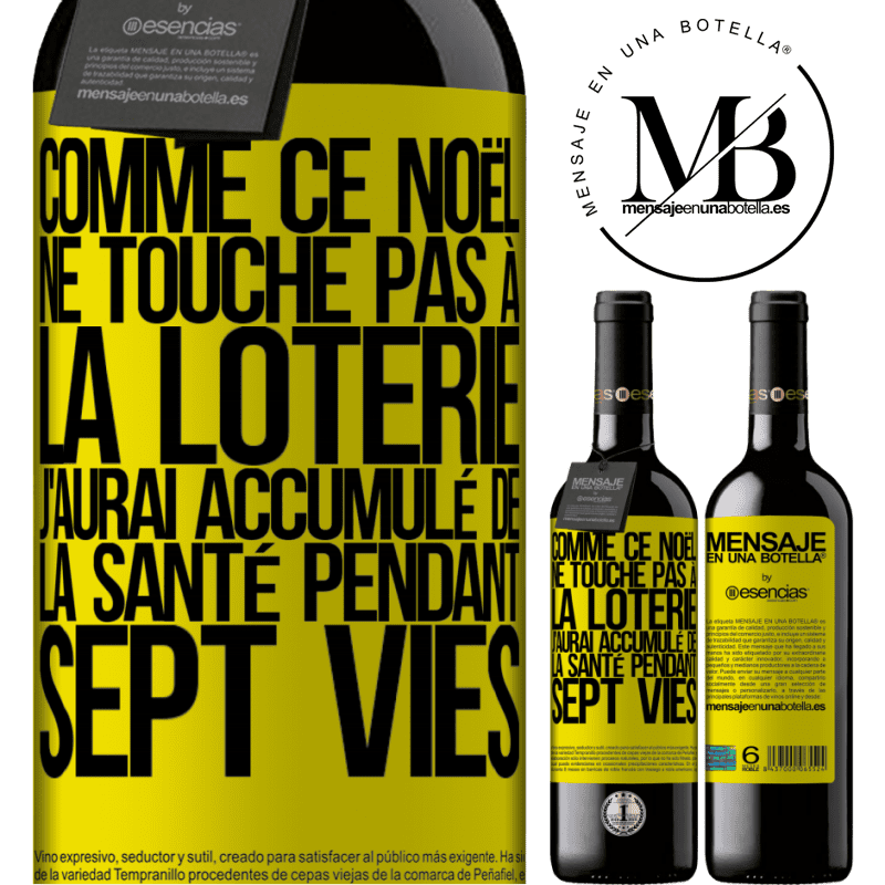 «Si ce Noël je ne gagne toujours pas à la loterie j'aurai accumulé de la santé pour sept vies» Édition RED MBE Réserve