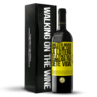 «Como esta navidad tampoco me toque la lotería, voy a tener salud acumulada para siete vidas» Edición RED MBE Reserva