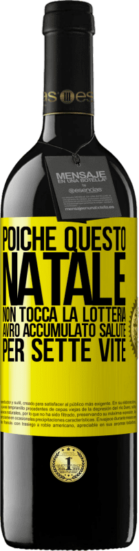 39,95 € Spedizione Gratuita | Vino rosso Edizione RED MBE Riserva Poiché questo Natale non tocca la lotteria, avrò accumulato salute per sette vite Etichetta Gialla. Etichetta personalizzabile Riserva 12 Mesi Raccogliere 2016 Tempranillo