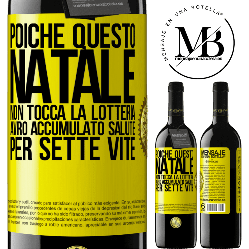 39,95 € Spedizione Gratuita | Vino rosso Edizione RED MBE Riserva Poiché questo Natale non tocca la lotteria, avrò accumulato salute per sette vite Etichetta Gialla. Etichetta personalizzabile Riserva 12 Mesi Raccogliere 2015 Tempranillo
