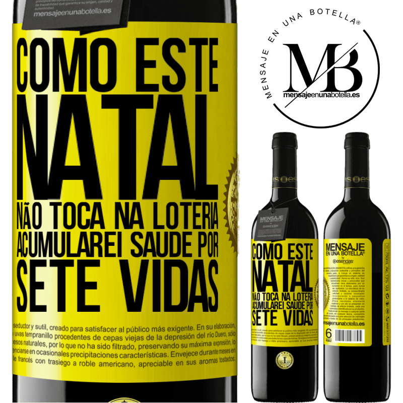 39,95 € Envio grátis | Vinho tinto Edição RED MBE Reserva Como este Natal não toca na loteria, acumularei saúde por sete vidas Etiqueta Amarela. Etiqueta personalizável Reserva 12 Meses Colheita 2015 Tempranillo