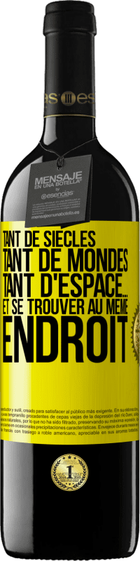 39,95 € Envoi gratuit | Vin rouge Édition RED MBE Réserve Tant de siècles, tant de mondes, tant d'espace… et se trouver au même endroit Étiquette Jaune. Étiquette personnalisable Réserve 12 Mois Récolte 2016 Tempranillo