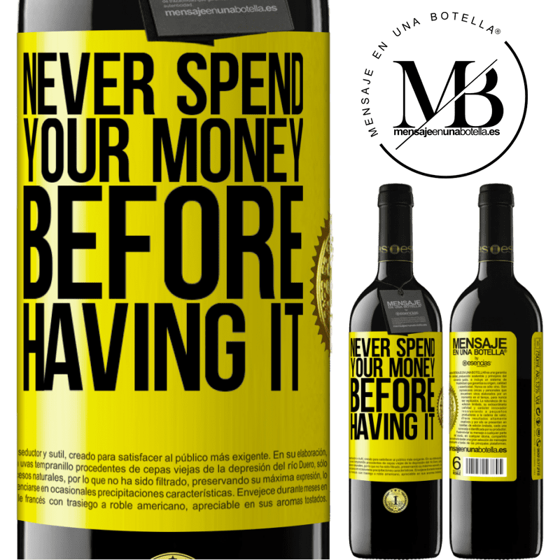 24,95 € Free Shipping | Red Wine RED Edition Crianza 6 Months Never spend your money before having it Yellow Label. Customizable label Aging in oak barrels 6 Months Harvest 2019 Tempranillo