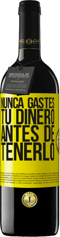 «Nunca gastes tu dinero antes de tenerlo» Edición RED MBE Reserva