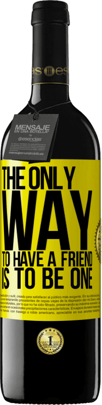 39,95 € 免费送货 | 红酒 RED版 MBE 预订 拥有朋友的唯一方法就是成为朋友 黄色标签. 可自定义的标签 预订 12 个月 收成 2016 Tempranillo