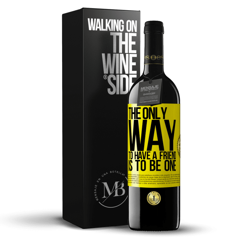 39,95 € Free Shipping | Red Wine RED Edition MBE Reserve The only way to have a friend is to be one Yellow Label. Customizable label Reserve 12 Months Harvest 2014 Tempranillo