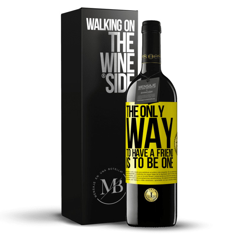 39,95 € Free Shipping | Red Wine RED Edition MBE Reserve The only way to have a friend is to be one Yellow Label. Customizable label Reserve 12 Months Harvest 2015 Tempranillo