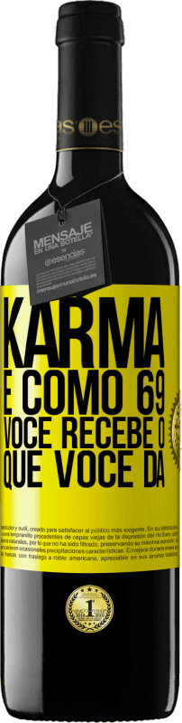 39,95 € | Vinho tinto Edição RED MBE Reserva Karma é como 69, você recebe o que você dá Etiqueta Amarela. Etiqueta personalizável Reserva 12 Meses Colheita 2014 Tempranillo