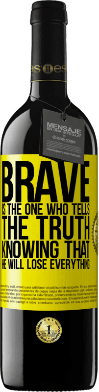 Free Shipping | Red Wine RED Edition MBE Reserve Brave is the one who tells the truth knowing that he will lose everything Yellow Label. Customizable label Reserve 12 Months Harvest 2014 Tempranillo