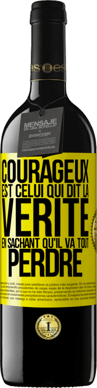 39,95 € | Vin rouge Édition RED MBE Réserve Courageux est celui qui dit la vérité en sachant qu'il va tout perdre Étiquette Jaune. Étiquette personnalisable Réserve 12 Mois Récolte 2015 Tempranillo