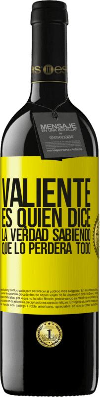 «Valiente es quien dice la verdad sabiendo que lo perderá todo» Edición RED MBE Reserva