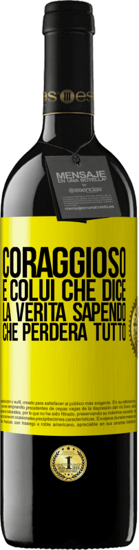 «Coraggioso è colui che dice la verità sapendo che perderà tutto» Edizione RED MBE Riserva